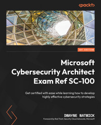 Microsoft Cybersecurity Architect Exam Ref SC-100 - Dwayne Natwick - E-Book