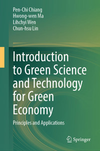 Introduction to Green Science and Technology for Green Economy - Pen-Chi Chiang - E-Book