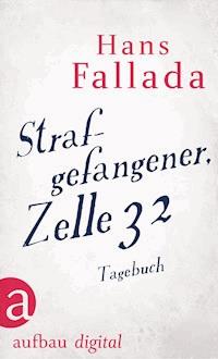 Strafgefangener, Zelle 32 - Hans Fallada - E-Book