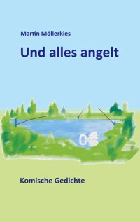 Und alles angelt - Martin Möllerkies - E-Book
