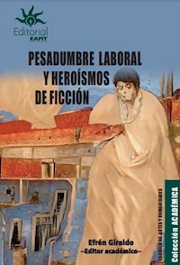 Pesadumbre laboral y heroísmos de ficción - Efrén Giraldo - E-Book