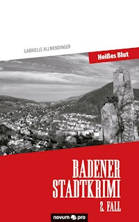 Badener Stadtkrimi – Heißes Blut - Gabrielle Allmendinger - E-Book