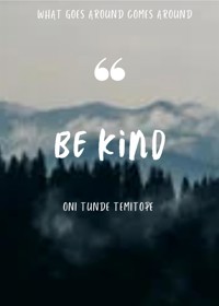 BE KIND - Oni Tunde Temitope - kostenlos E-Book