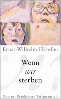 Wenn wir sterben - Ernst-Wilhelm Händler - E-Book