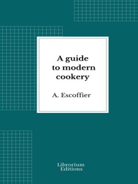 A guide to modern cookery - A. Escoffier - E-Book