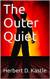 The Outer Quiet - Herbert D. Kastle - E-Book