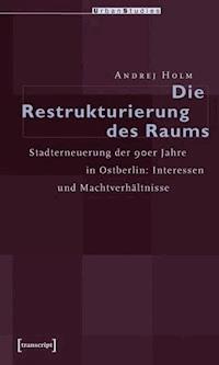 Die Restrukturierung des Raumes - Andrej Holm - E-Book