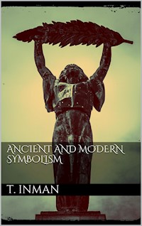 Ancient and Modern Symbolism - Thomas Inman - E-Book