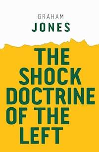 The Shock Doctrine of the Left - Graham Jones - E-Book