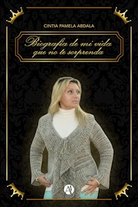 Biografía de mi vida que no te sorprenda - Cintia Pamela Abdala - E-Book
