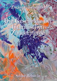 Die Geschenke der himmlischen Zauberpferde - Sabine Reinecke - E-Book