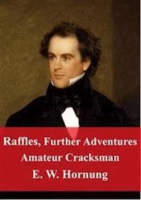 Raffles, Further Adventures Amateur Cracksman - E. W. Hornung - E-Book
