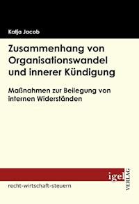 Zusammenhang von Organisationswandel und innerer Kündigung - Katja Jacob - E-Book