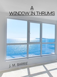 A Window In Thrums - J.m Barrie - E-Book