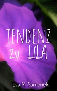 Tendenz zu Lila - Eva M. Samanek - E-Book
