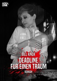 DEADLINE FÜR EINEN TRAUM - Bill Knox - E-Book