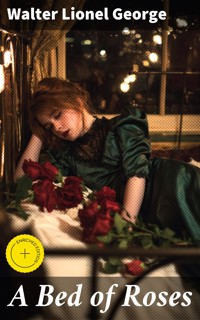 A Bed of Roses - Walter Lionel George - E-Book