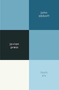 Louis XIV - John Abbott - E-Book