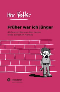 Früher war ich jünger - Herr KOFLER - E-Book