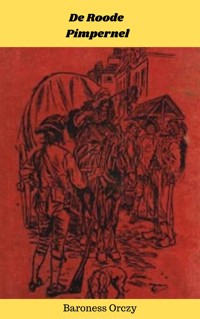 De Roode Pimpernel - Baroness Emmuska Orczy - E-Book
