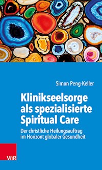 Klinikseelsorge als spezialisierte Spiritual Care - Simon Peng-Keller - E-Book
