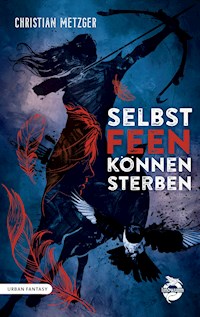 Selbst Feen können sterben - Christian Metzger - E-Book