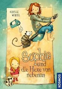 Sophie und die Hexe von nebenan - Sibylle Wenzel - E-Book