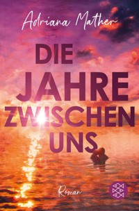 Die Jahre zwischen uns - Adriana Mather - E-Book
