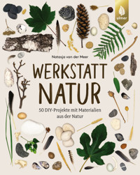 Werkstatt Natur - Natasja van der Meer - E-Book