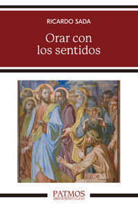 Orar con los sentidos - Ricardo Sada Fernández - E-Book