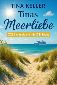 Tinas Meerliebe: XXL Sammelband mit 10 E-Books - Tina Keller - E-Book