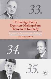 US Foreign Policy Decision-Making from Truman to Kennedy - A. Hybel - E-Book