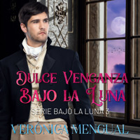 Dulce venganza bajo la luna - Verónica Mengual - Hörbuch