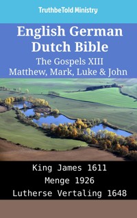 English German Dutch Bible - The Gospels XIII - Matthew, Mark, Luke & John - Truthbetold Ministry - E-Book
