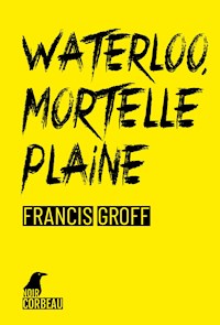 Waterloo, mortelle plaine - Francis Groff - E-Book