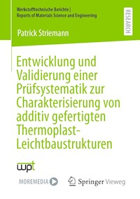 Entwicklung und Validierung einer Prüfsystematik zur Charakterisierung von additiv gefertigten Thermoplast-Leichtbaustrukturen - Patrick Striemann - E-Book
