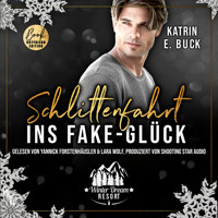 Schlittenfahrt ins Fake-Glück - Winter Dream Resort, Band 4 (ungekürzt) - Katrin Emilia Buck - Hörbuch