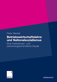 Betriebswirtschaftslehre und Nationalsozialismus - Peter Mantel - E-Book