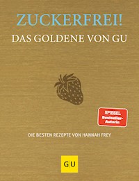 Zuckerfrei! Das Goldene von GU - Hannah Frey - E-Book