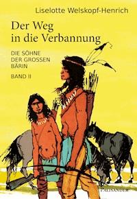 Der Weg in die Verbannung - Liselotte Welskopf-Henrich - E-Book