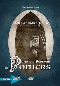 Der Schwarze Prinz Und Die Schlacht Bei Poitiers - Johann Baier - E-Book