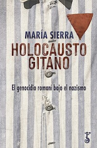 Holocausto gitano - María Sierra - E-Book