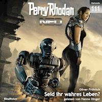 Perry Rhodan Neo 111: Seid ihr wahres Leben? - Oliver Fröhlich - Hörbuch