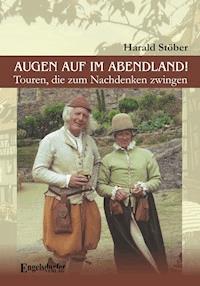 Augen auf im Abendland! Touren, die zum Nachdenken zwingen - Harald Stöber - E-Book