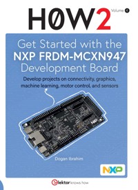 Get Started with the NXP FRDM-MCXN947 Development Board - Dogan Ibrahim - E-Book