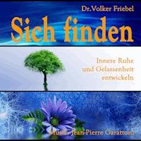 Sich finden - Gelassenheit und Ruhe - Dr. Volker Friebel - kostenlos Hörbuch