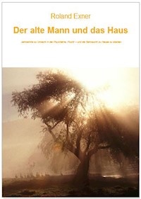 Der alte Mann und das Haus - Roland Exner - E-Book
