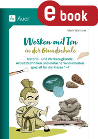Werken mit Ton in der Grundschule - Mark Wamsler - E-Book