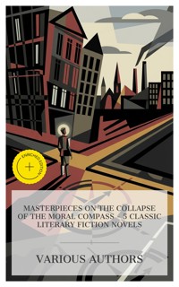 Masterpieces on the Collapse of the Moral Compass – 5 Classic Literary Fiction Novels - Fyodor Dostoevsky - E-Book