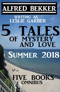 5 Tales of Mystery And Love: Five Books Omnibus Summer 2018 - Alfred Bekker - E-Book